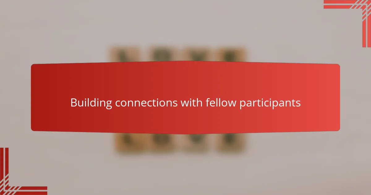 Building connections with fellow participants