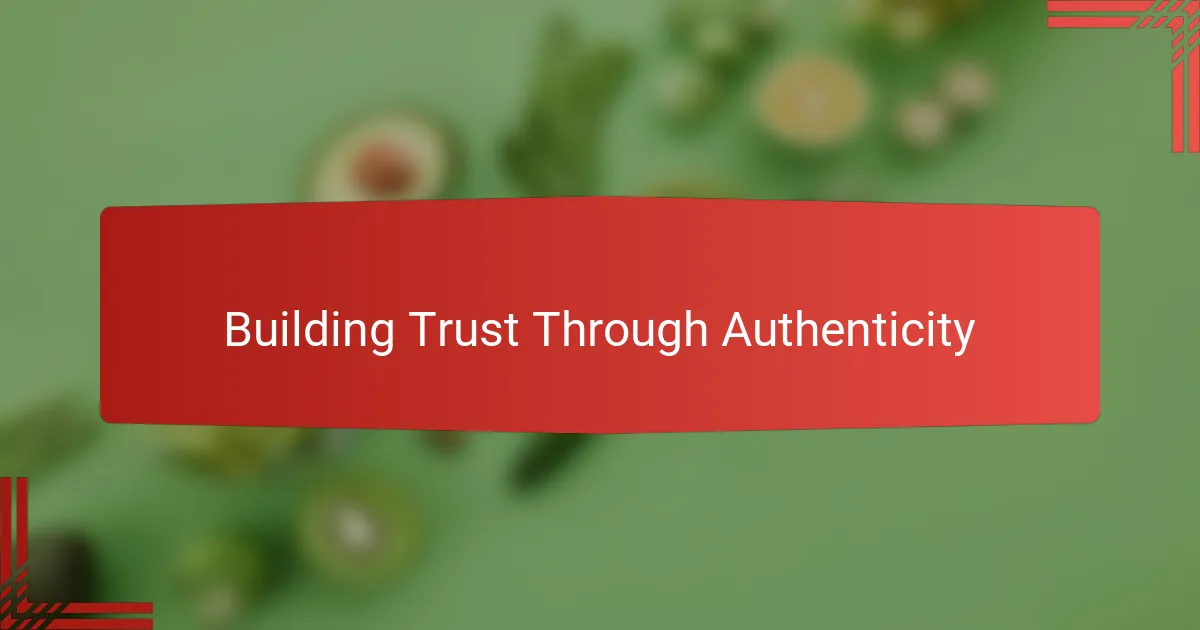 Building Trust Through Authenticity