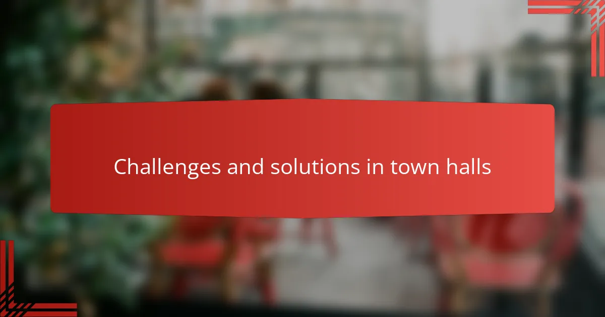 Challenges and solutions in town halls