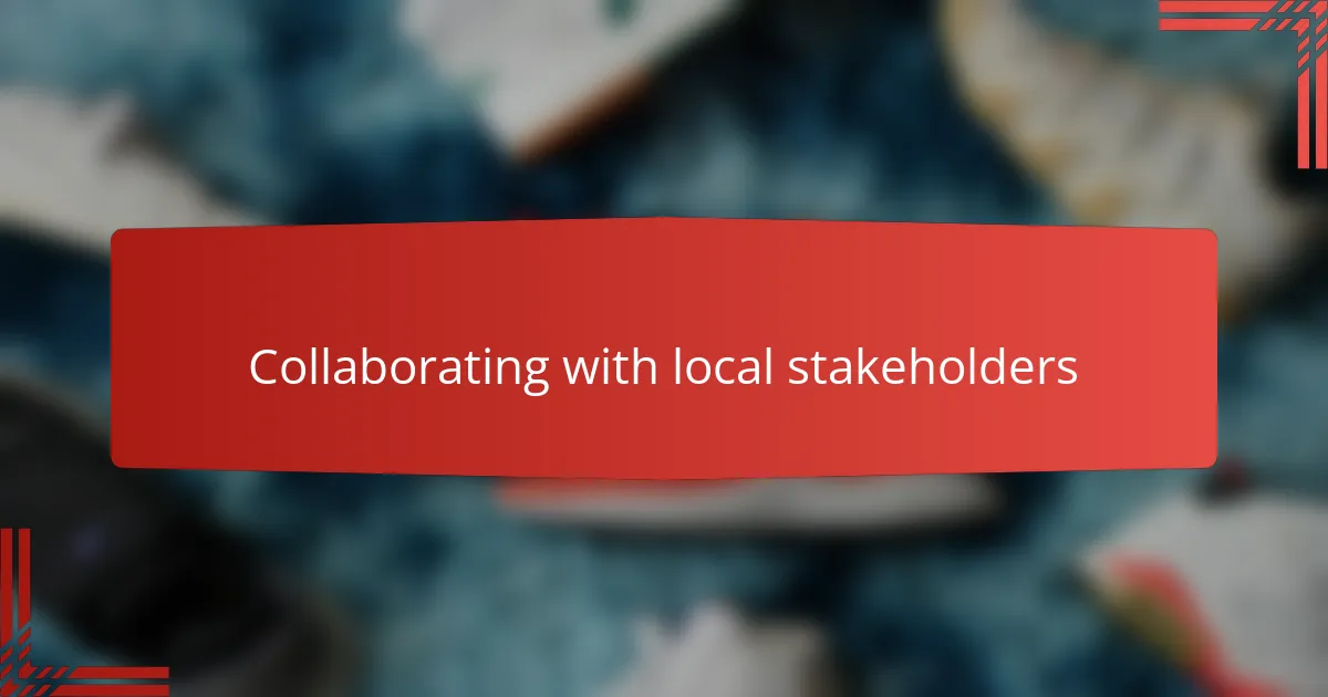 Collaborating with local stakeholders