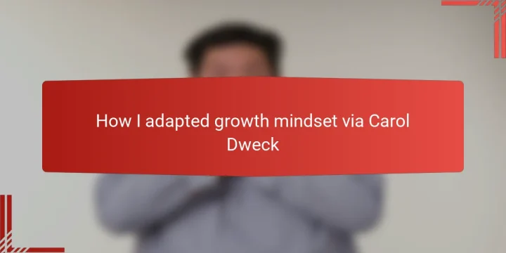 How I adapted growth mindset via Carol Dweck