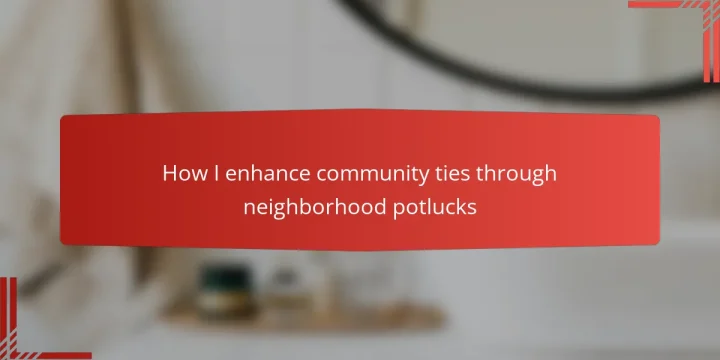 How I enhance community ties through neighborhood potlucks