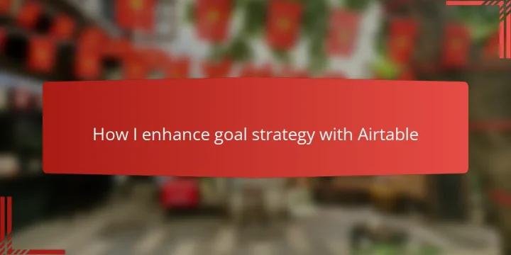 How I enhance goal strategy with Airtable