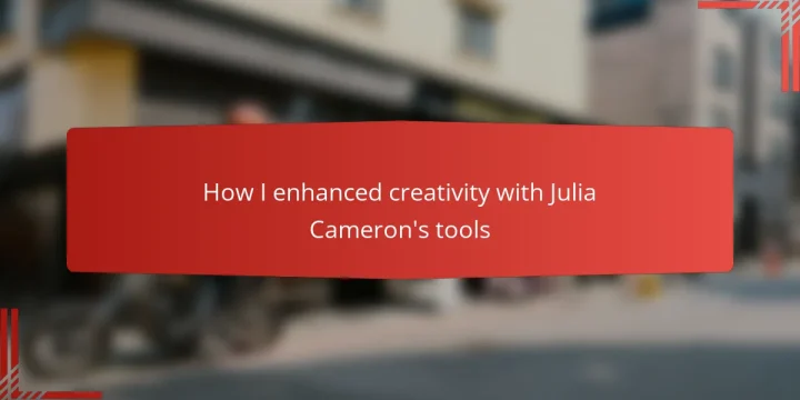 How I enhanced creativity with Julia Cameron’s tools