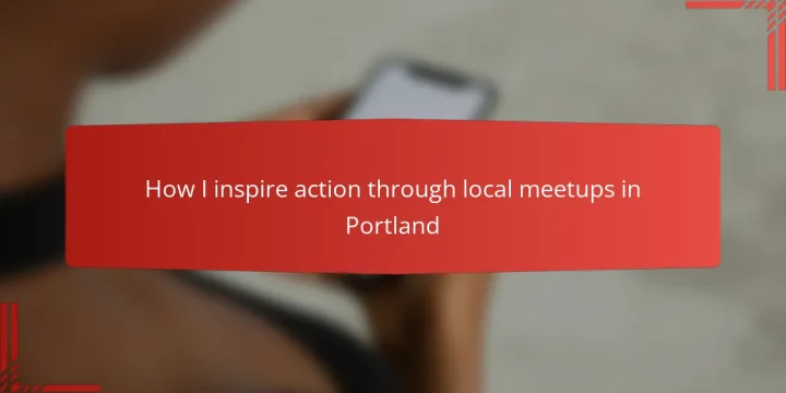 How I inspire action through local meetups in Portland