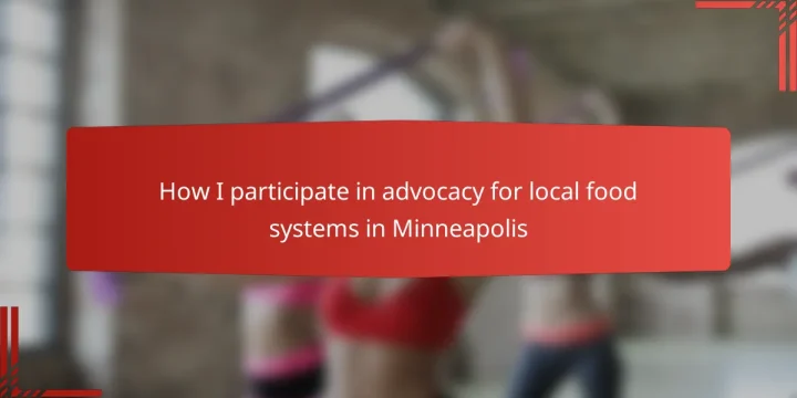 How I participate in advocacy for local food systems in Minneapolis