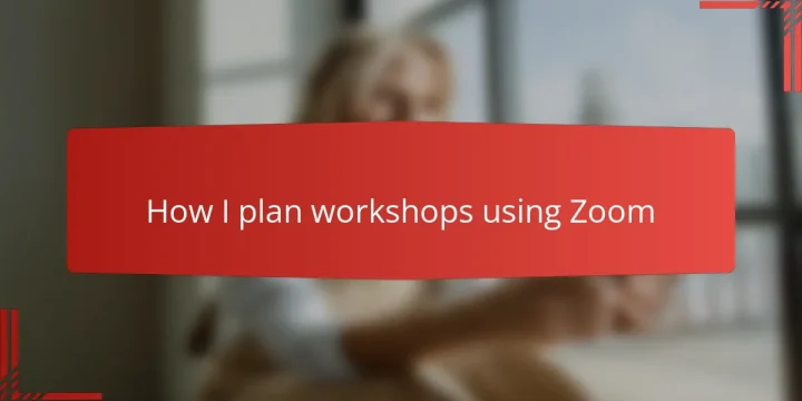 How I plan workshops using Zoom