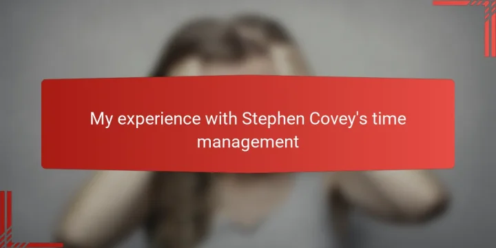 My experience with Stephen Covey’s time management