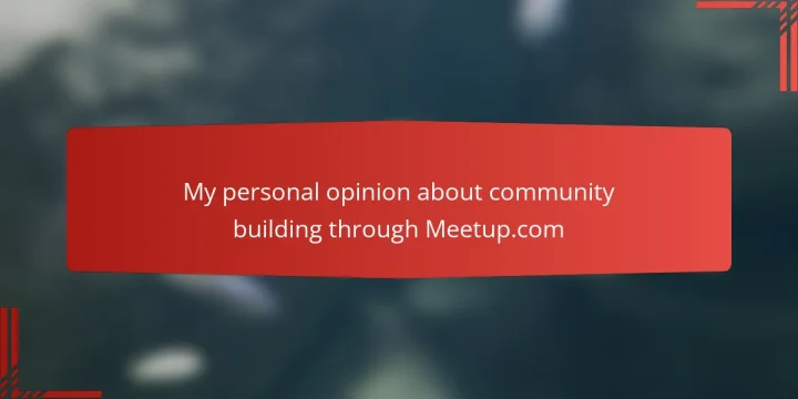 My personal opinion about community building through Meetup.com