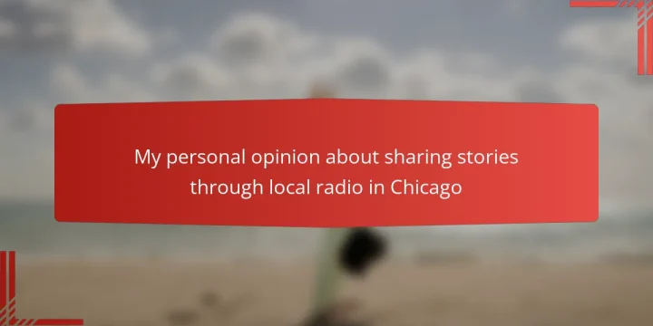My personal opinion about sharing stories through local radio in Chicago