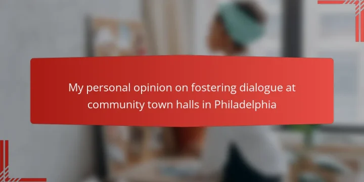 My personal opinion on fostering dialogue at community town halls in Philadelphia