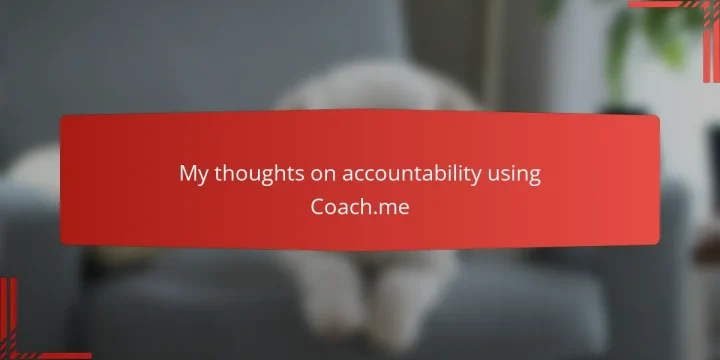 My thoughts on accountability using Coach.me