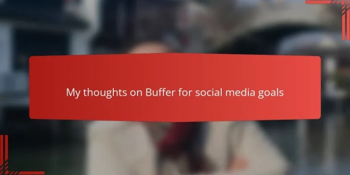 My thoughts on Buffer for social media goals