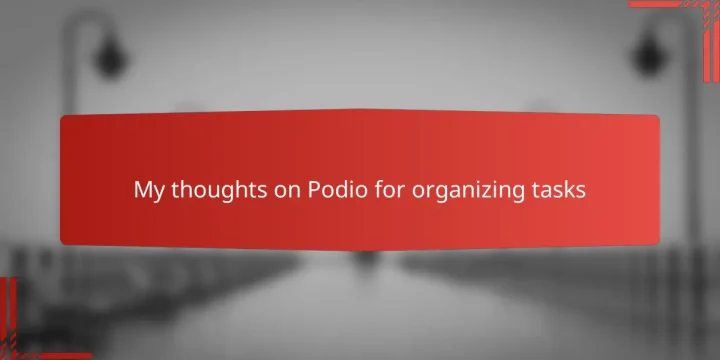 My thoughts on Podio for organizing tasks