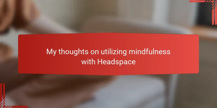 My thoughts on utilizing mindfulness with Headspace
