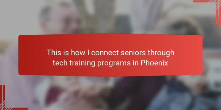 This is how I connect seniors through tech training programs in Phoenix