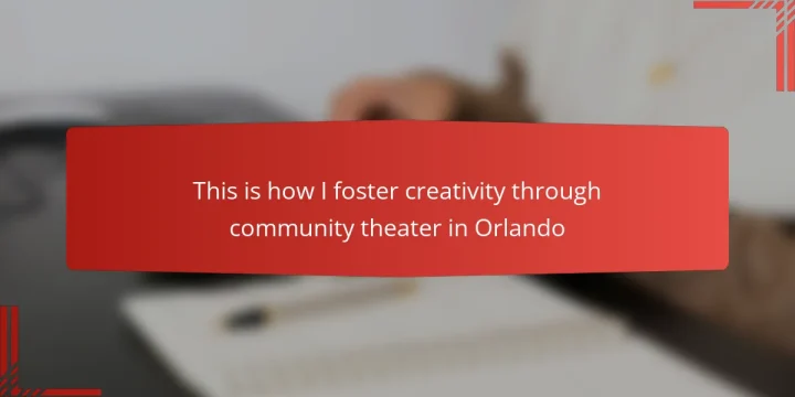 This is how I foster creativity through community theater in Orlando