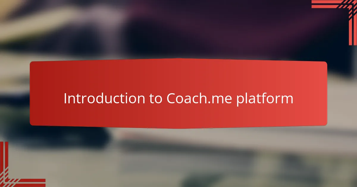 Introduction to Coach.me platform