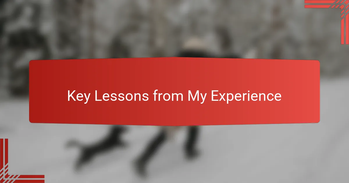 Key Lessons from My Experience