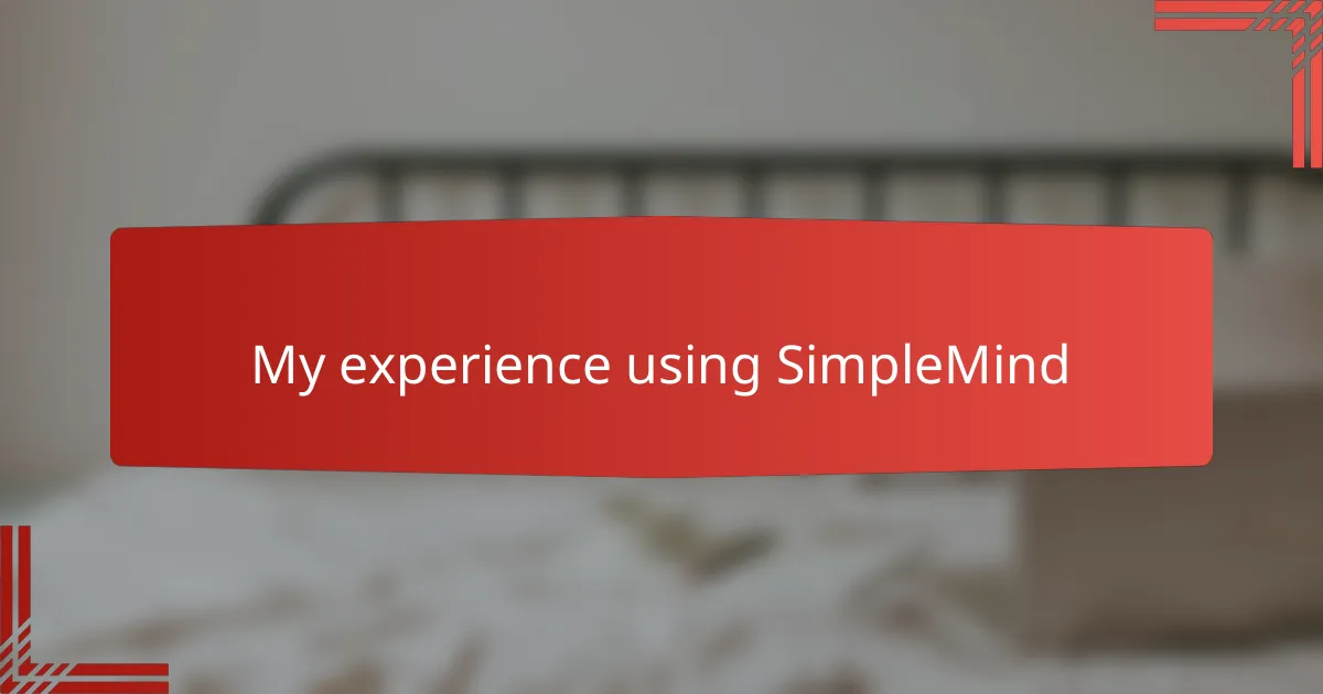 My experience using SimpleMind