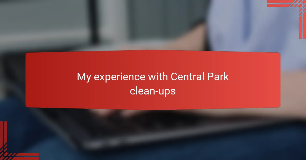 My experience with Central Park clean-ups