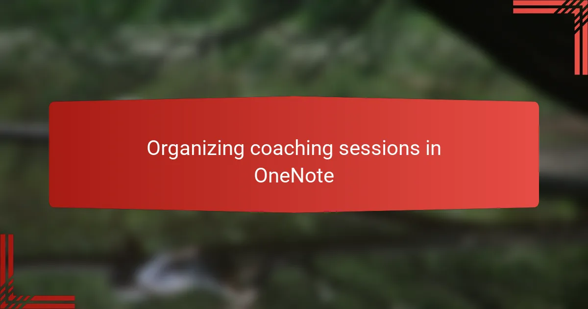 Organizing coaching sessions in OneNote