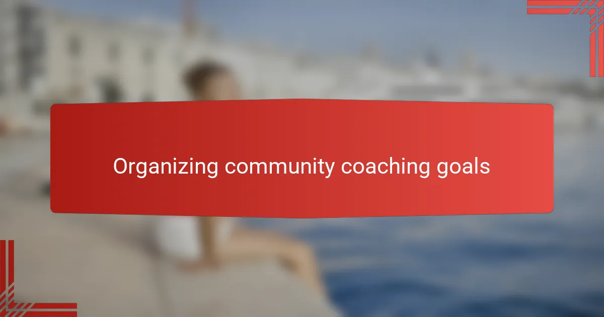 Organizing community coaching goals