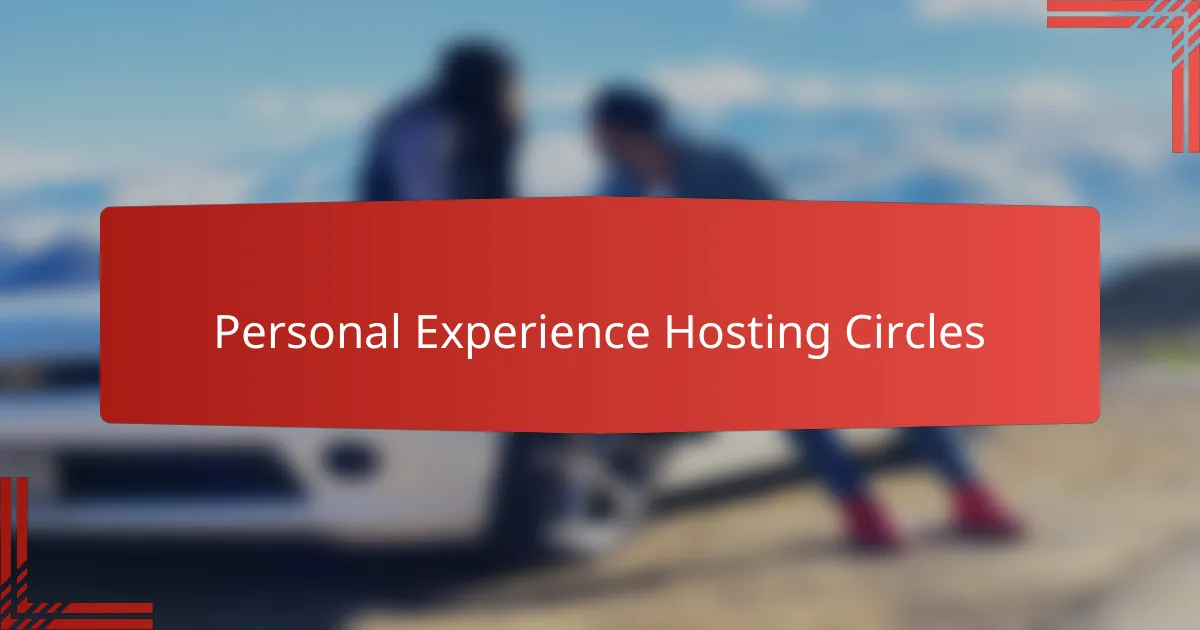 Personal Experience Hosting Circles