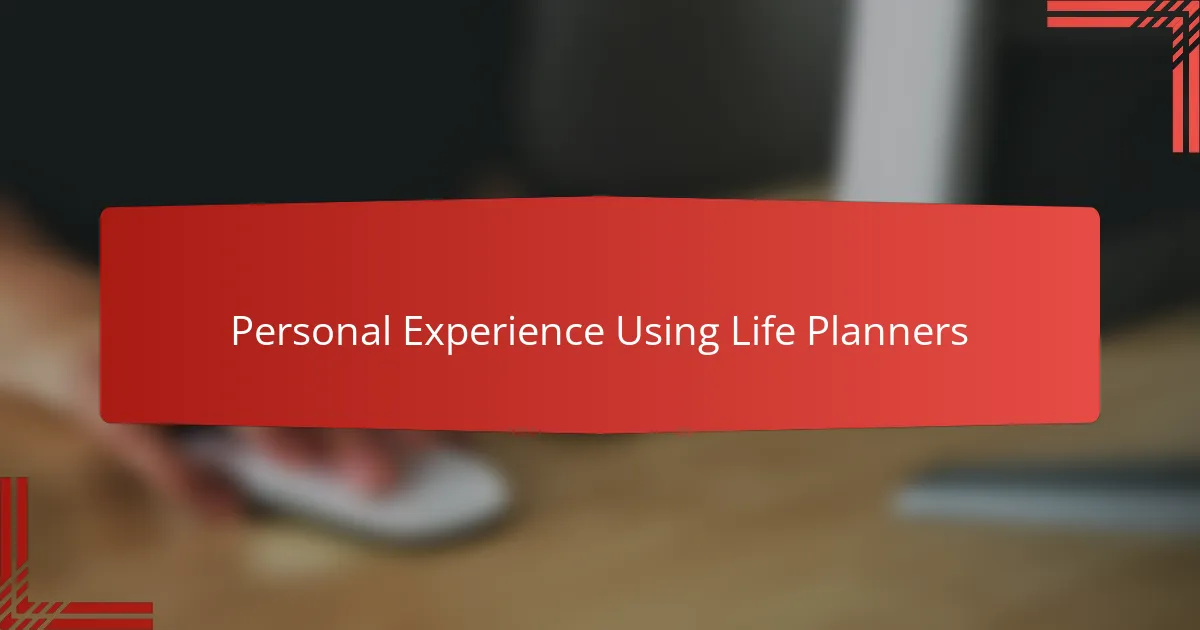 Personal Experience Using Life Planners