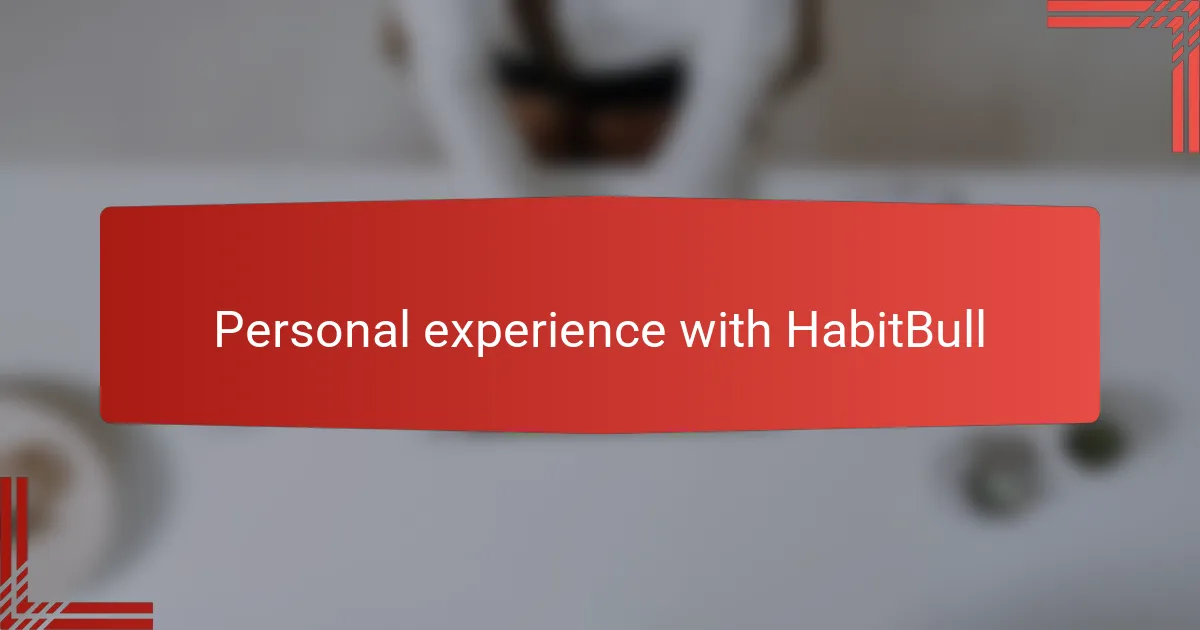 Personal experience with HabitBull