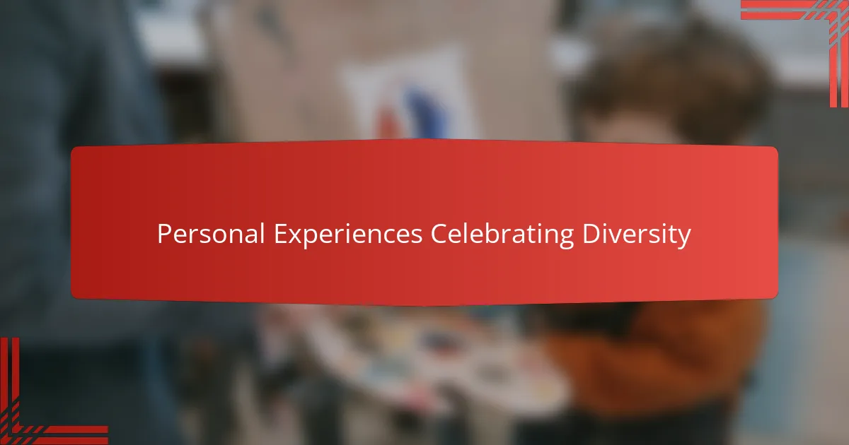 Personal Experiences Celebrating Diversity