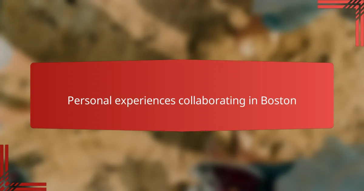 Personal experiences collaborating in Boston