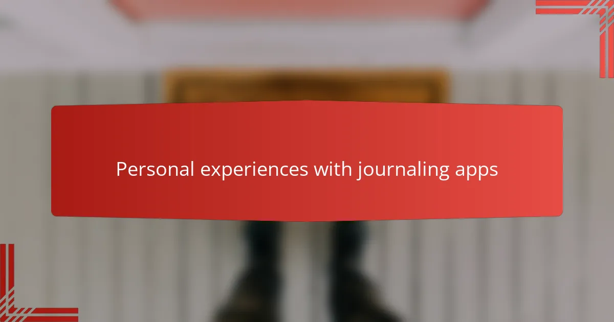 Personal experiences with journaling apps