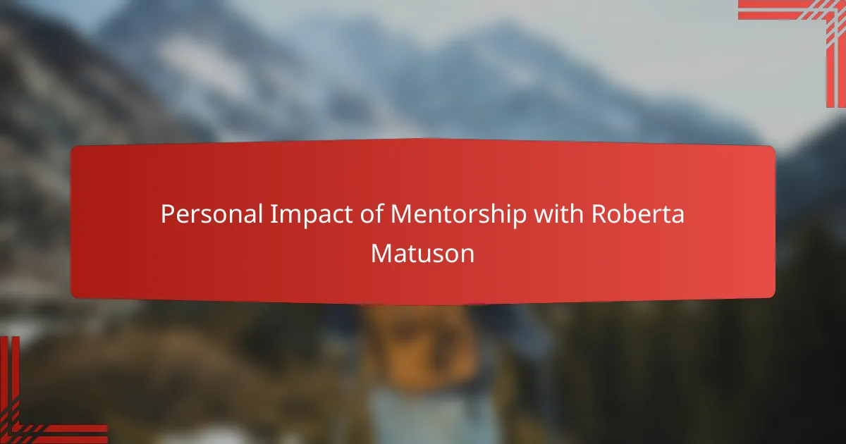 Personal Impact of Mentorship with Roberta Matuson