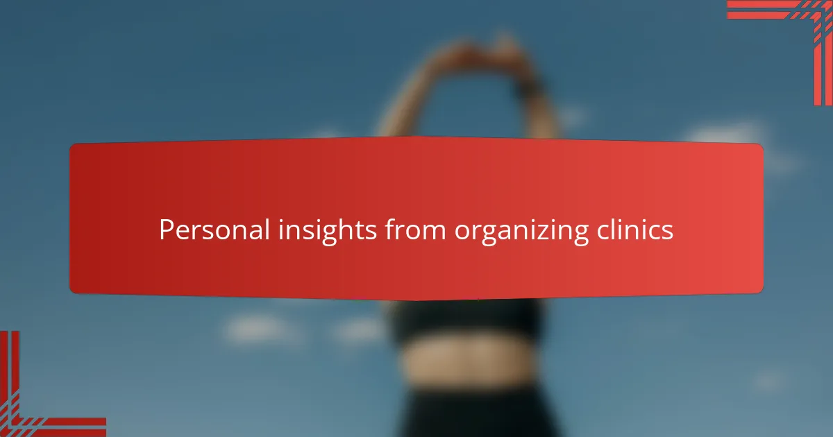 Personal insights from organizing clinics