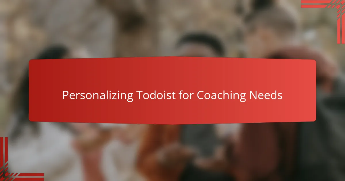 Personalizing Todoist for Coaching Needs