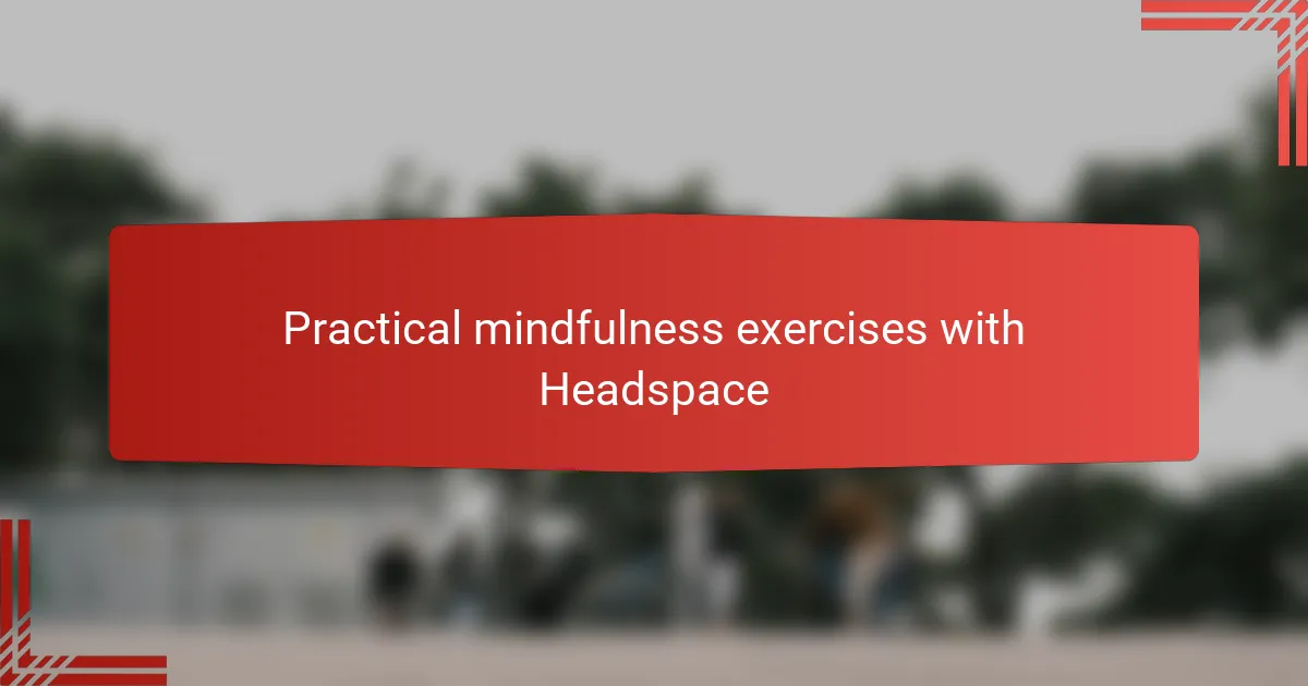 Practical mindfulness exercises with Headspace