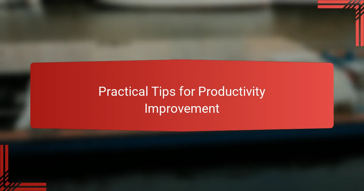 Practical Tips for Productivity Improvement
