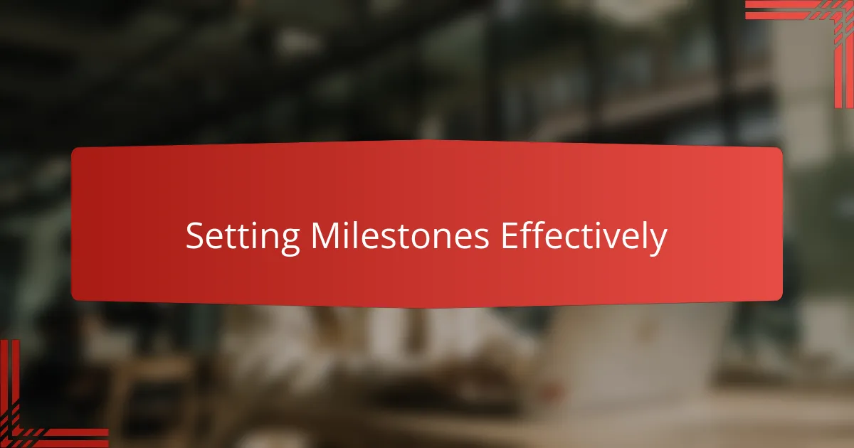 Setting Milestones Effectively