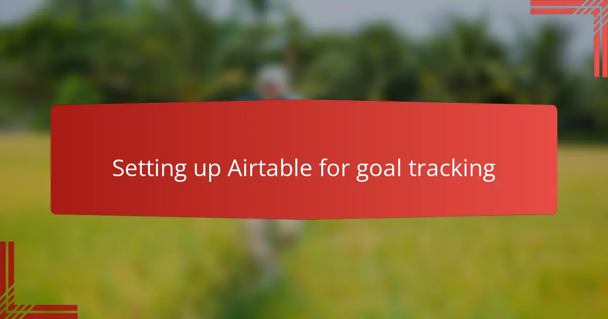 Setting up Airtable for goal tracking