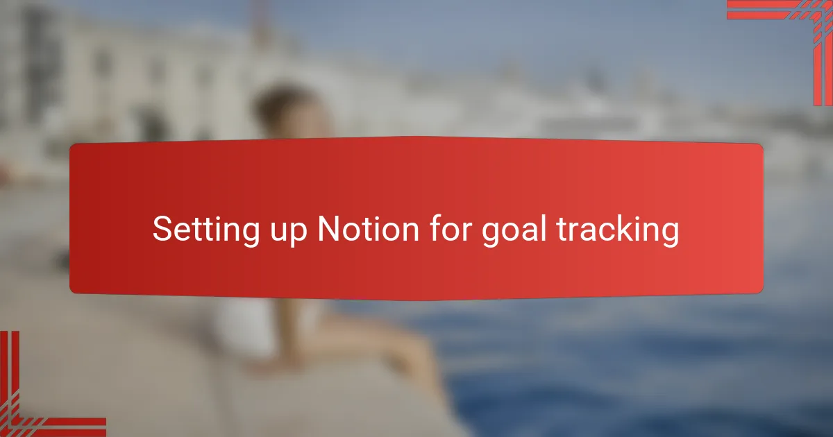 Setting up Notion for goal tracking