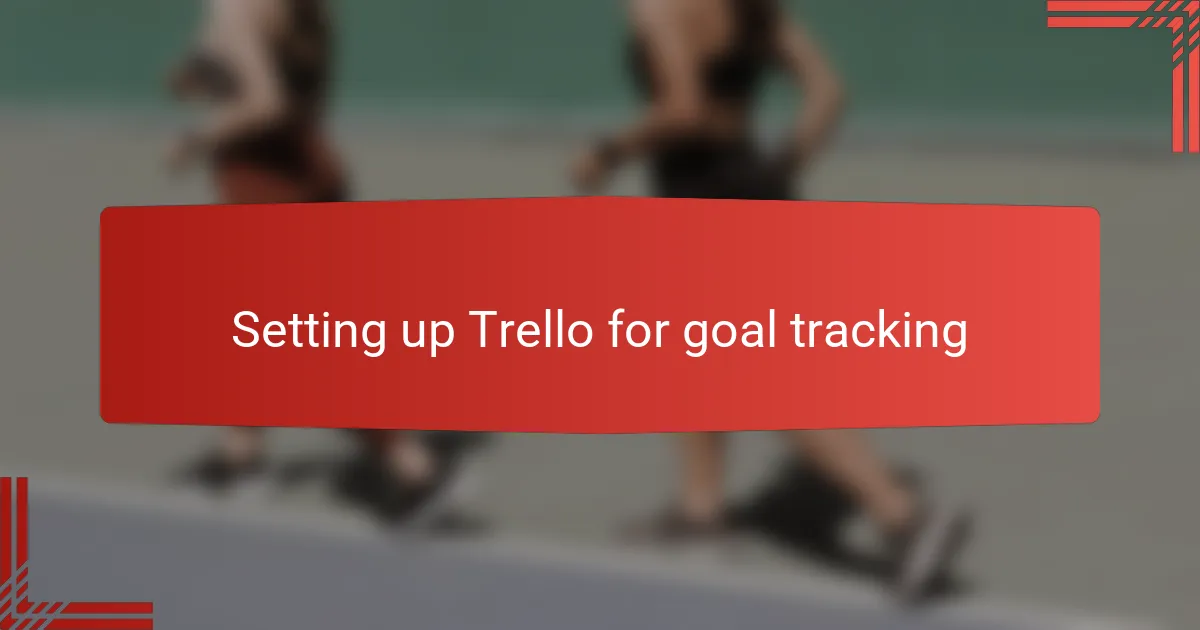 Setting up Trello for goal tracking