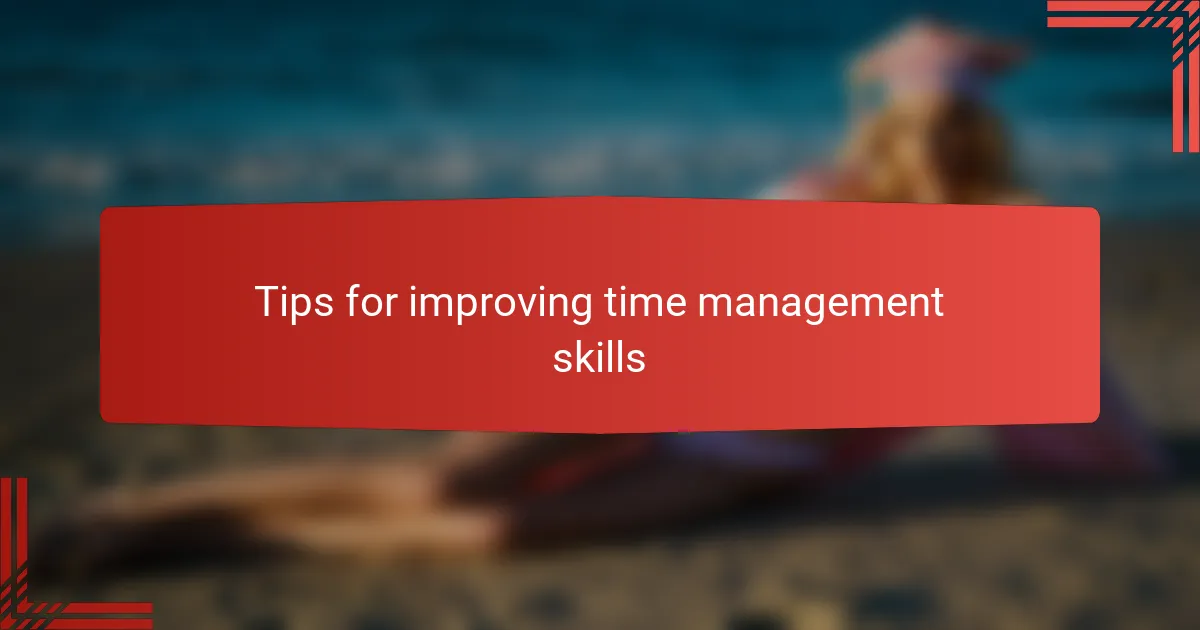 Tips for improving time management skills
