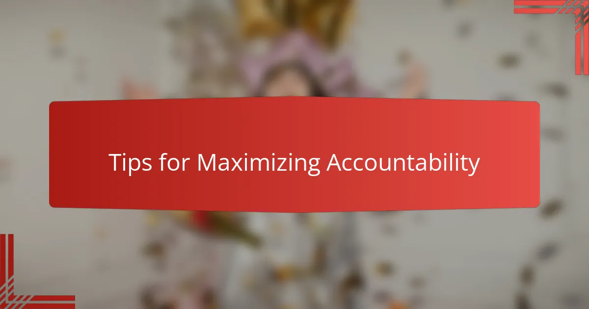 Tips for Maximizing Accountability