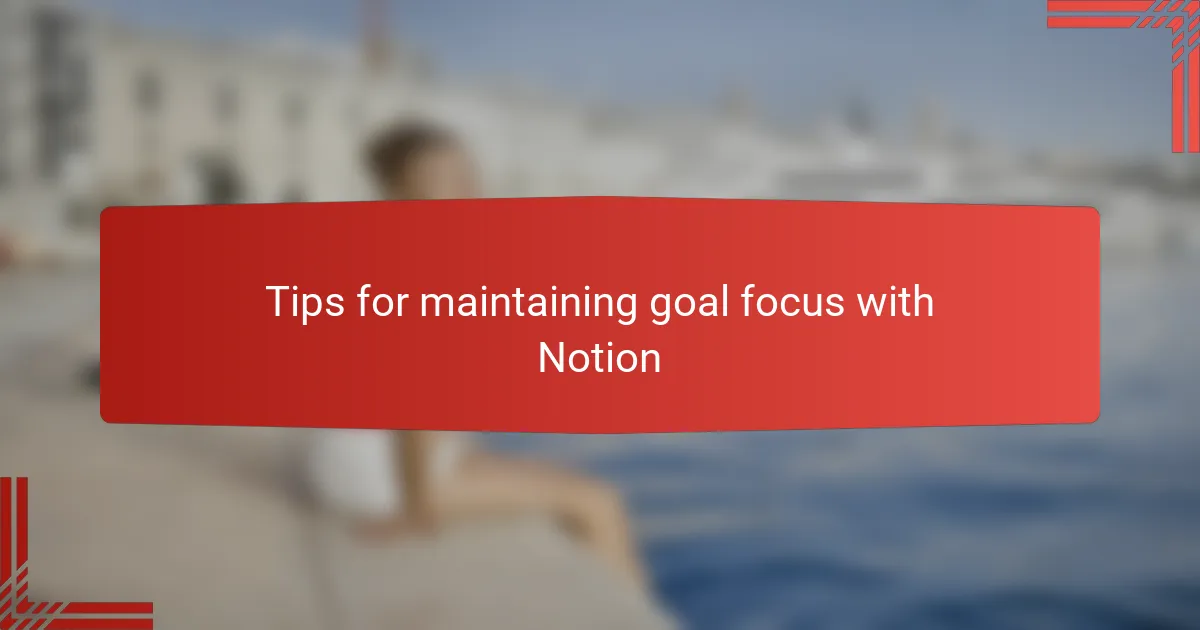 Tips for maintaining goal focus with Notion