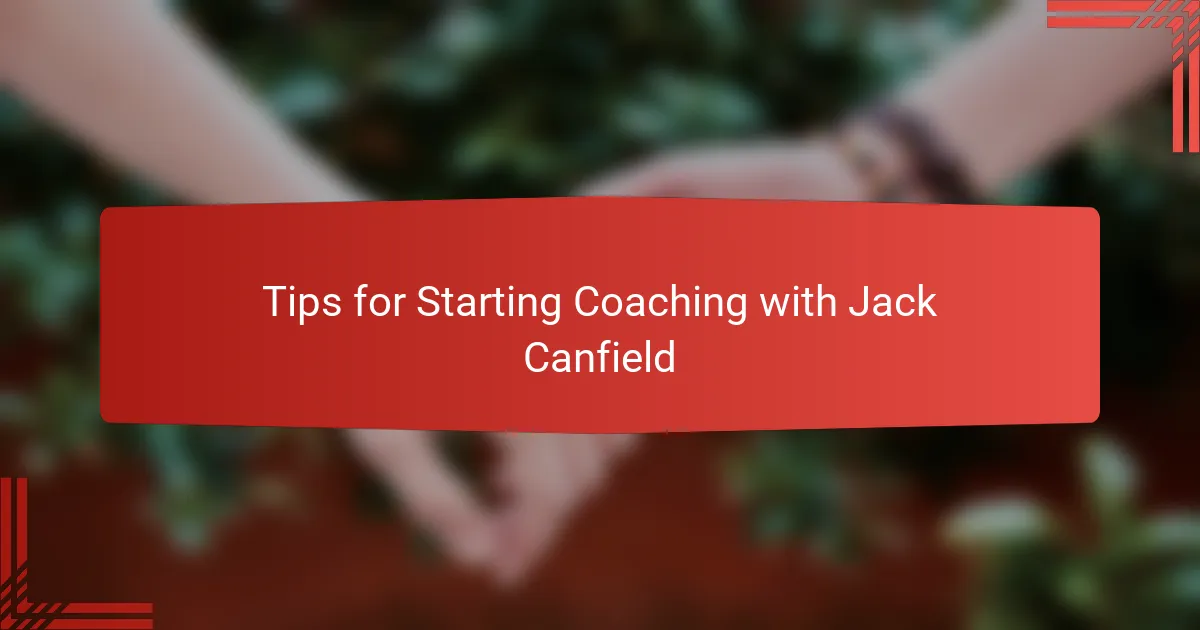 Tips for Starting Coaching with Jack Canfield