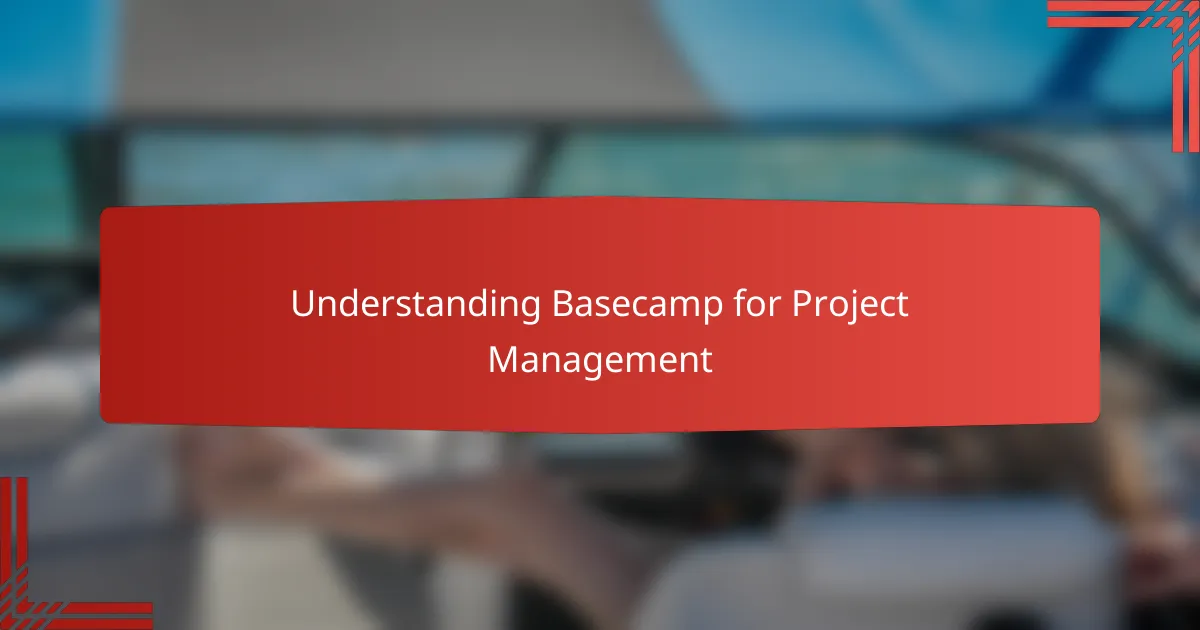 Understanding Basecamp for Project Management