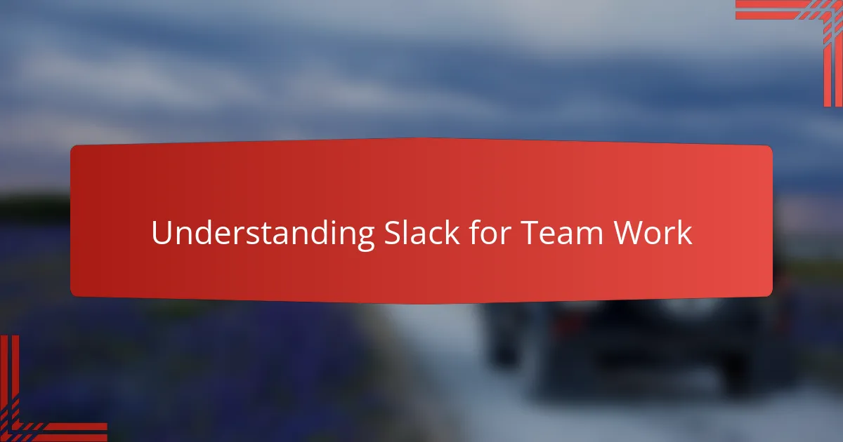 Understanding Slack for Team Work