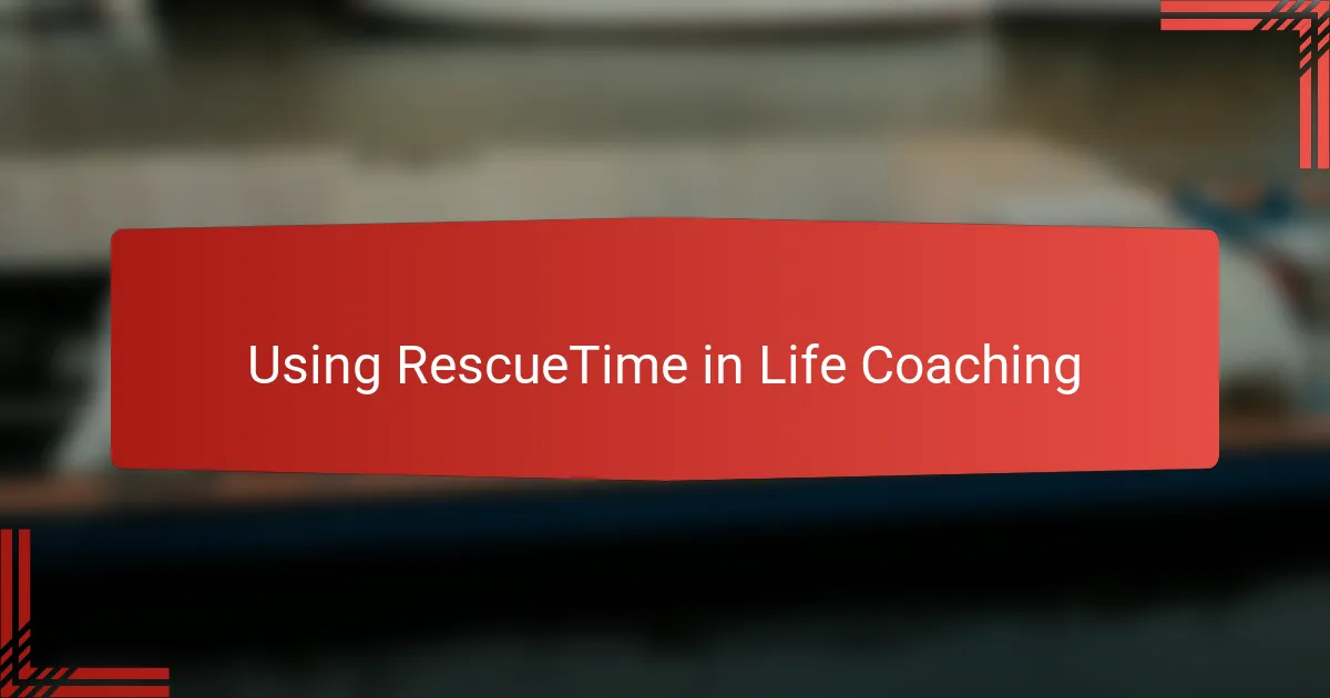 Using RescueTime in Life Coaching